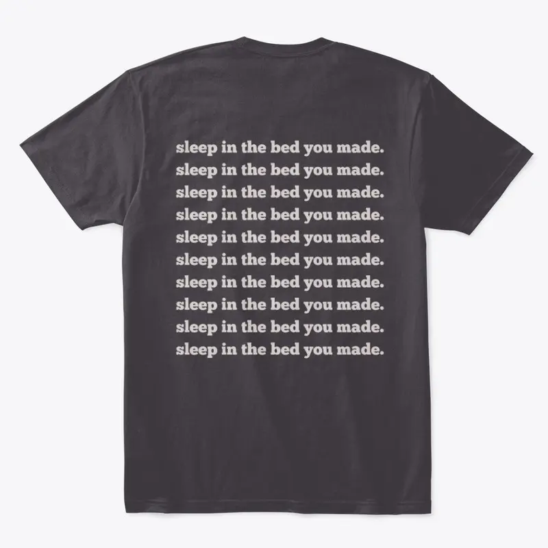 BED YOU MADE TEE